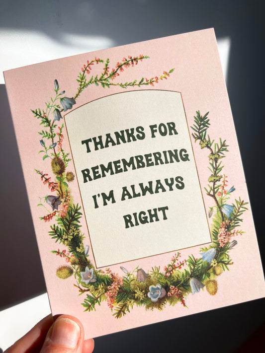 Always Right Funny Greeting Card