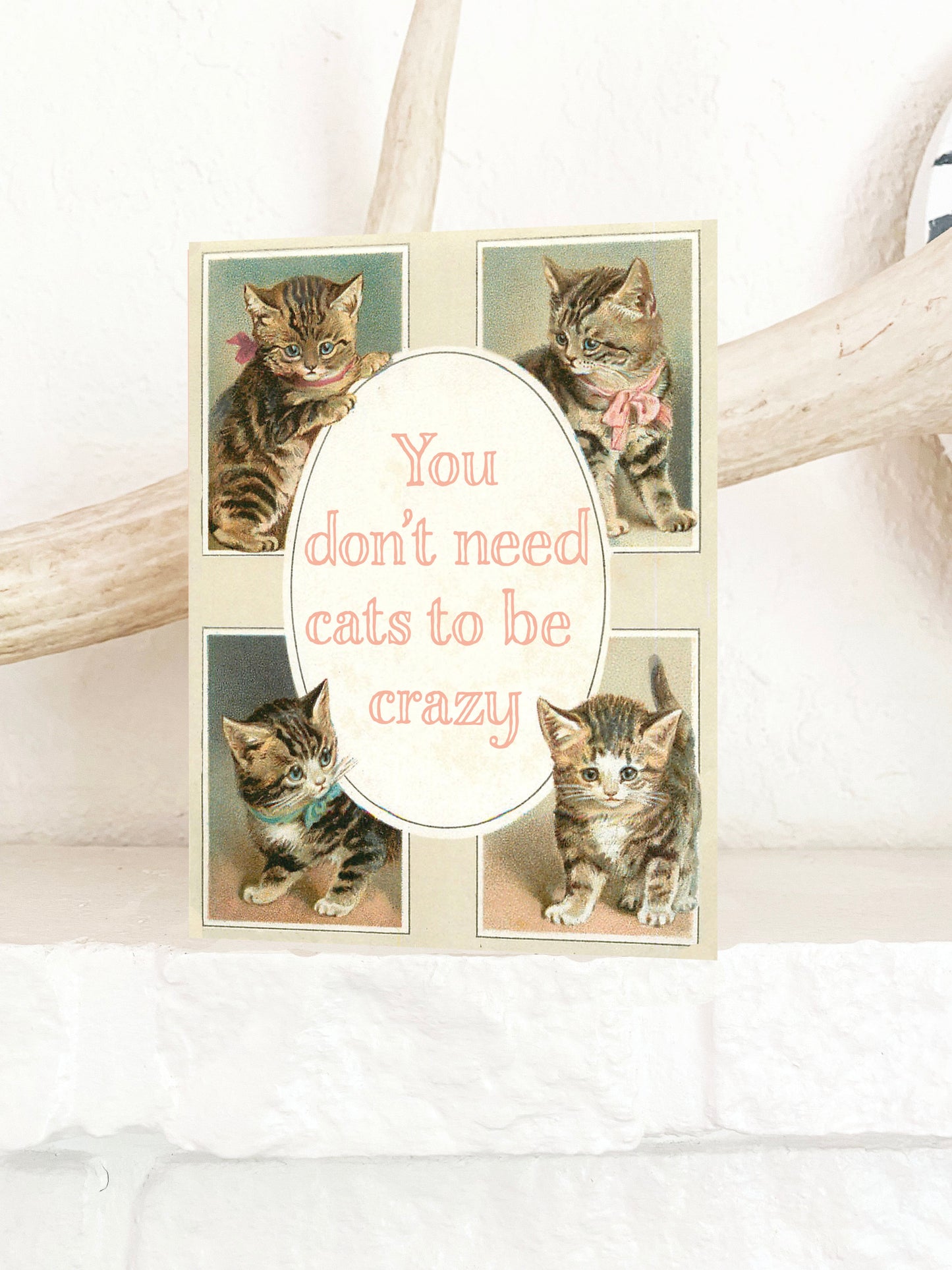 You Don't Need Cats To Be Crazy Greeting Card
