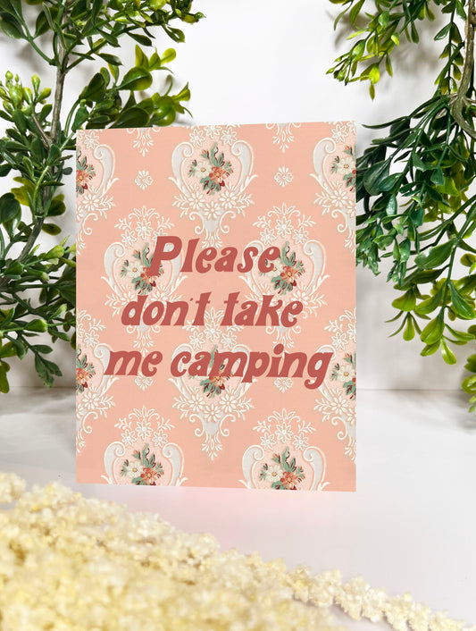 Don't Take Me Camping Funny Greeting Card