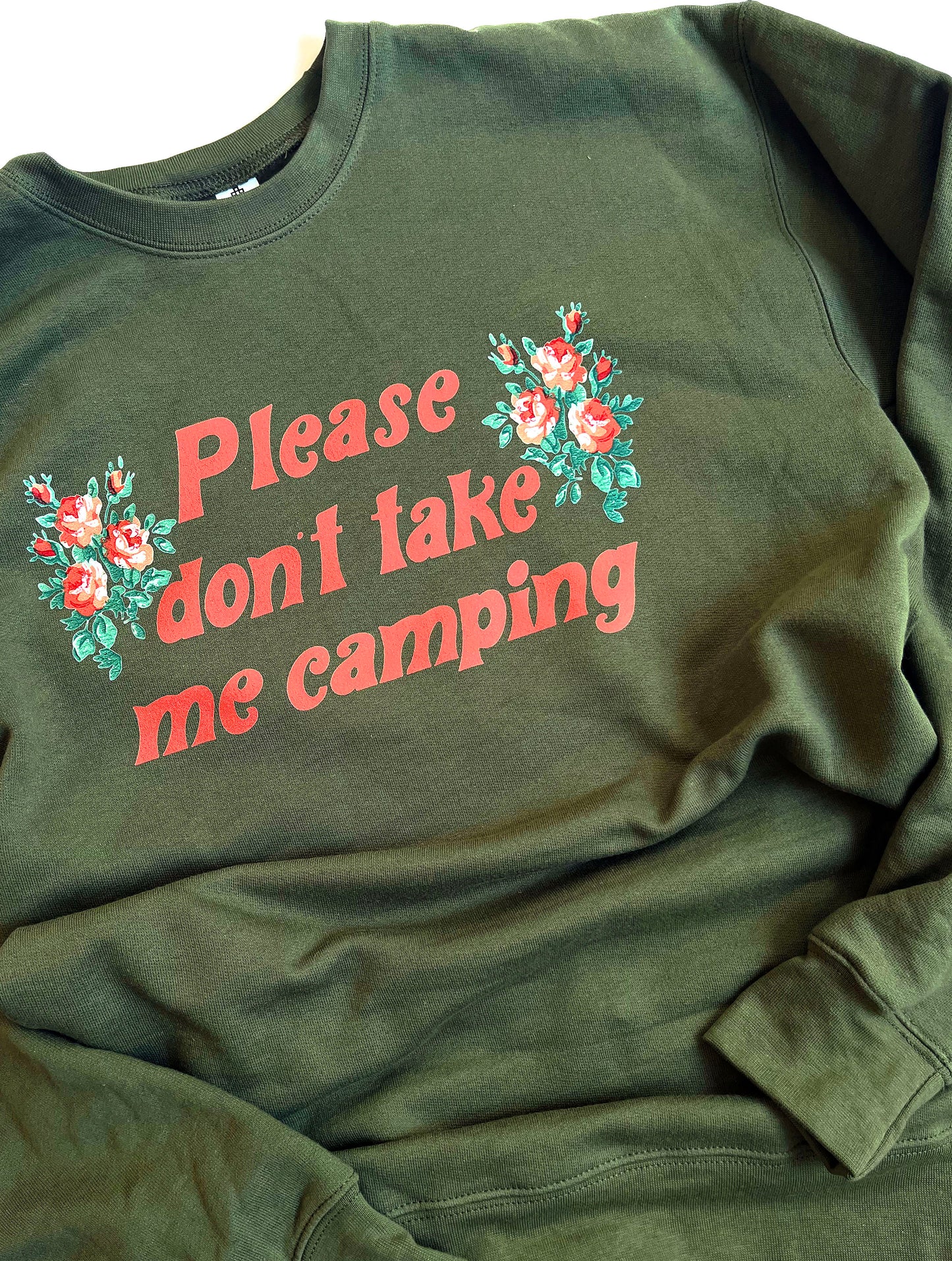 Don't Take Me Camping Green Sweatshirt