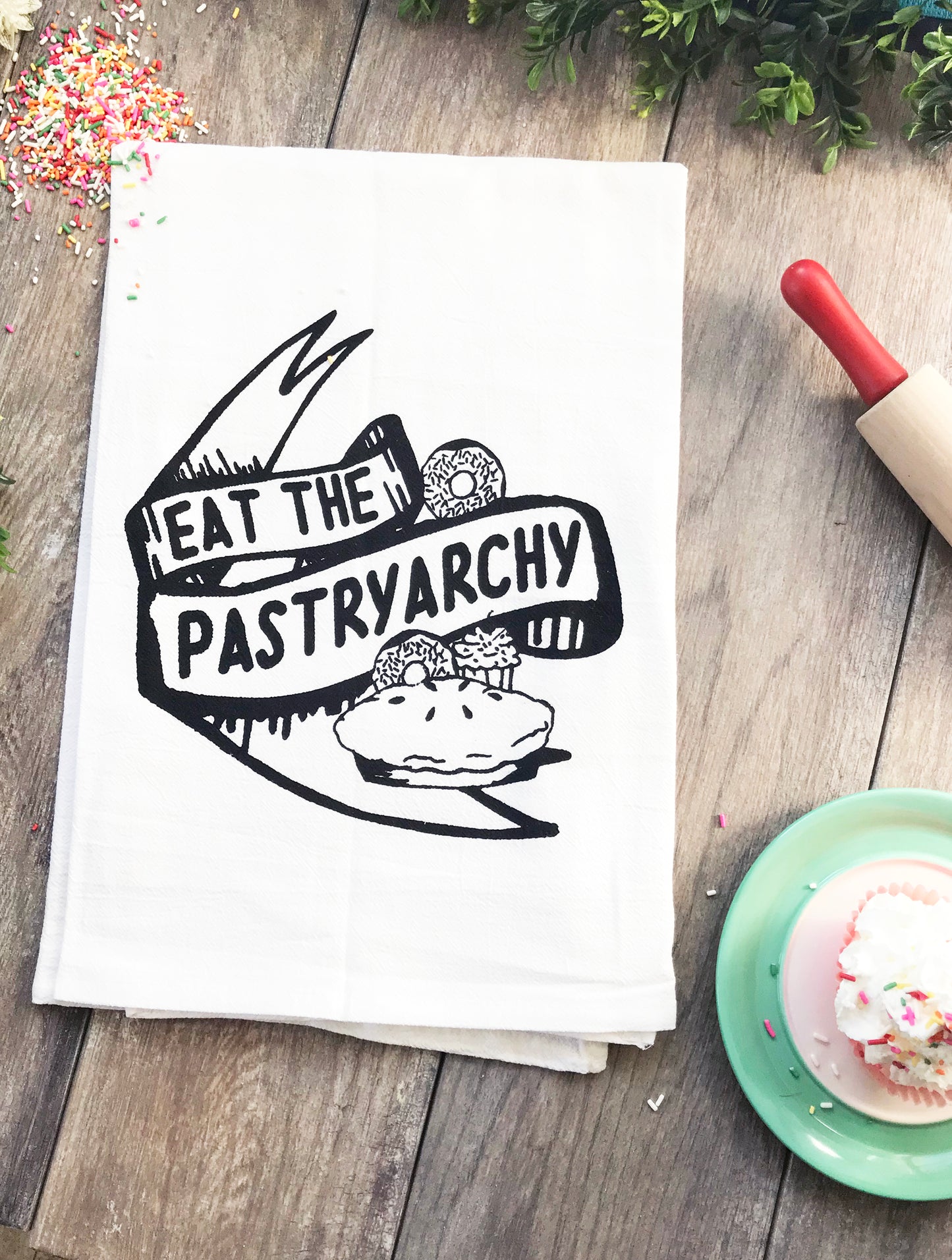 dish towel feminist funny saying Eat The Pastryarchy baking humor anti patriarchy decorative pastry donuts pies brownies muffins